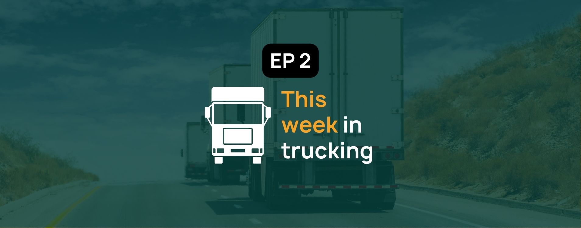 Ep 2 of This Week in Trucking